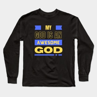 My God Is An Awesome God | Christian Long Sleeve T-Shirt